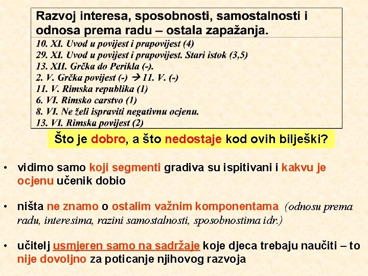 Što je dobro, a što nedostaje kod ovih bilješki? • vidimo samo koji segmenti