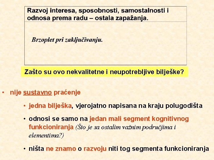 Zašto su ovo nekvalitetne i neupotrebljive bilješke? • nije sustavno praćenje • jedna bilješka,