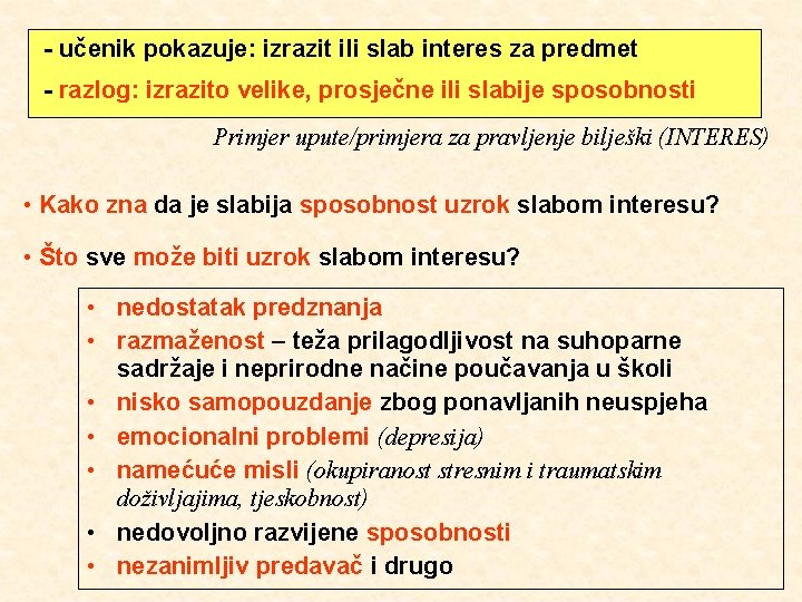 - učenik pokazuje: izrazit ili slab interes za predmet - razlog: izrazito velike, prosječne