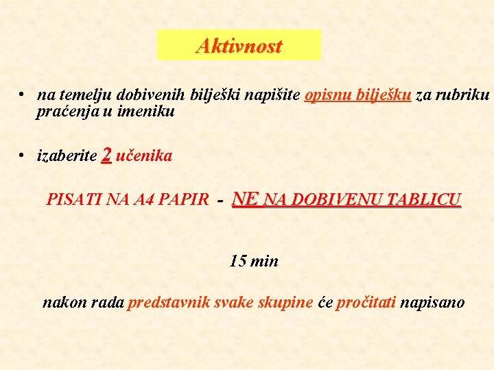 Aktivnost • na temelju dobivenih bilješki napišite opisnu bilješku za rubriku praćenja u imeniku