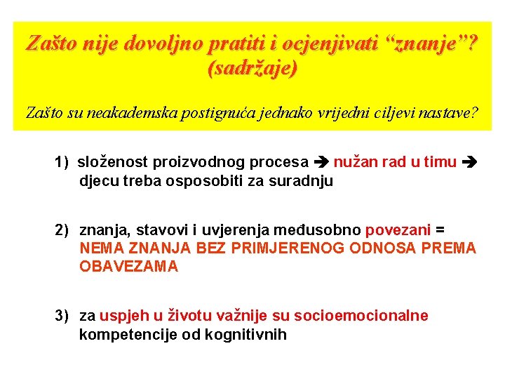 Zašto nije dovoljno pratiti i ocjenjivati “znanje”? (sadržaje) Zašto su neakademska postignuća jednako vrijedni