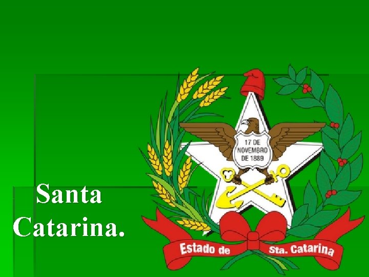 Santa Catarina. 