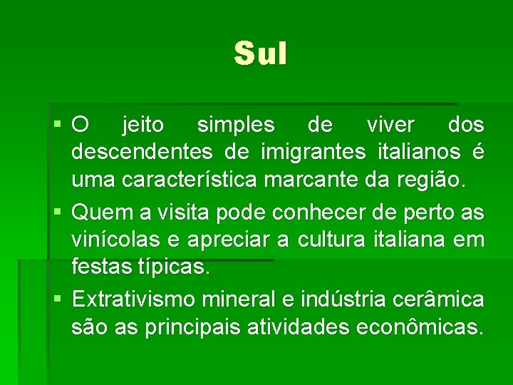 Sul § O jeito simples de viver dos descendentes de imigrantes italianos é uma