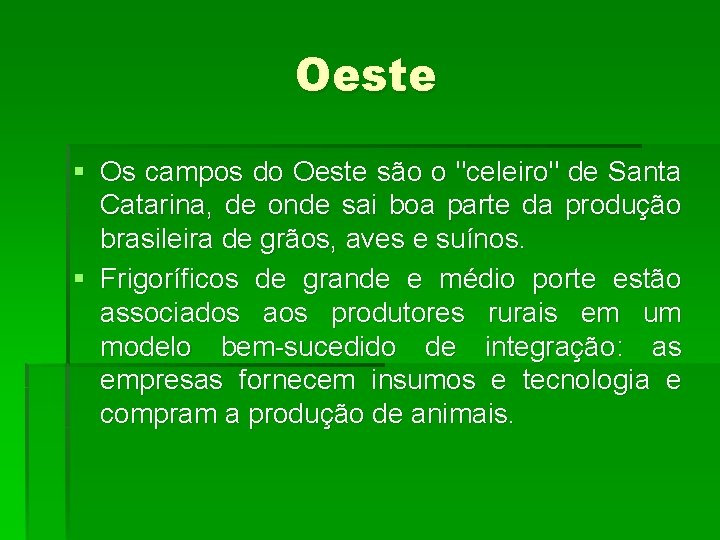 Oeste § Os campos do Oeste são o "celeiro" de Santa Catarina, de onde