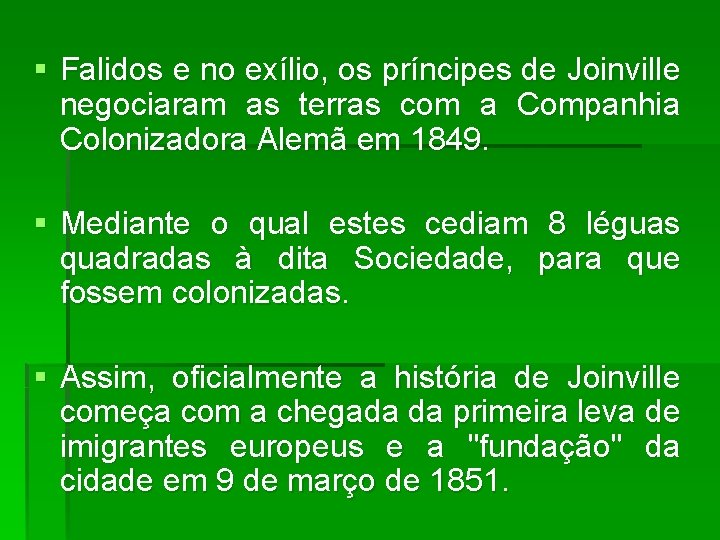 § Falidos e no exílio, os príncipes de Joinville negociaram as terras com a