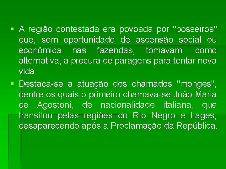 § A região contestada era povoada por "posseiros" que, sem oportunidade de ascensão social