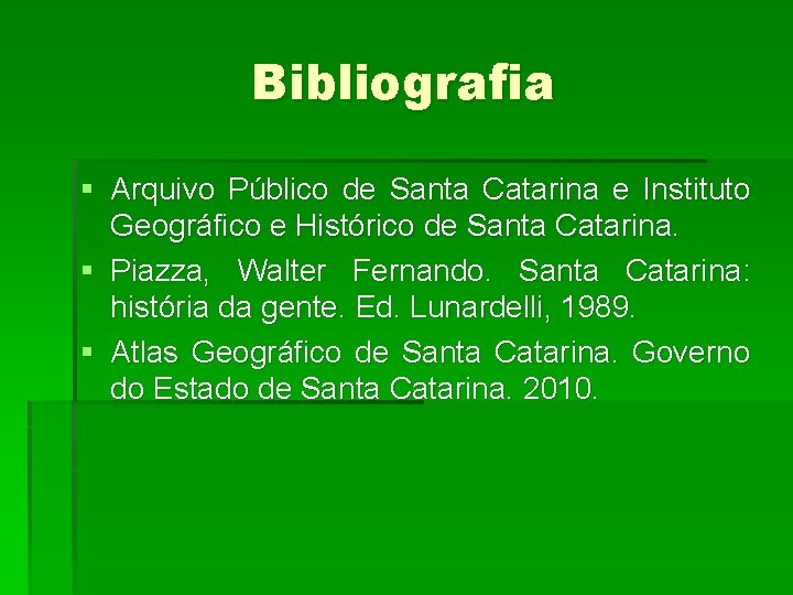 Bibliografia § Arquivo Público de Santa Catarina e Instituto Geográfico e Histórico de Santa