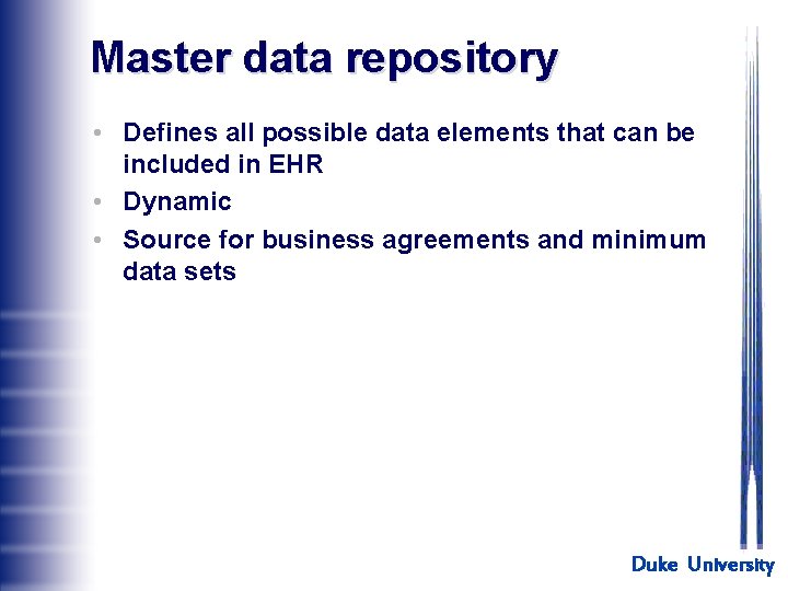 Master data repository • Defines all possible data elements that can be included in