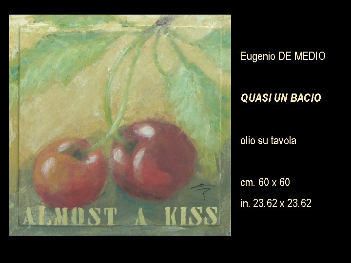 Eugenio DE MEDIO QUASI UN BACIO olio su tavola cm. 60 x 60 in.