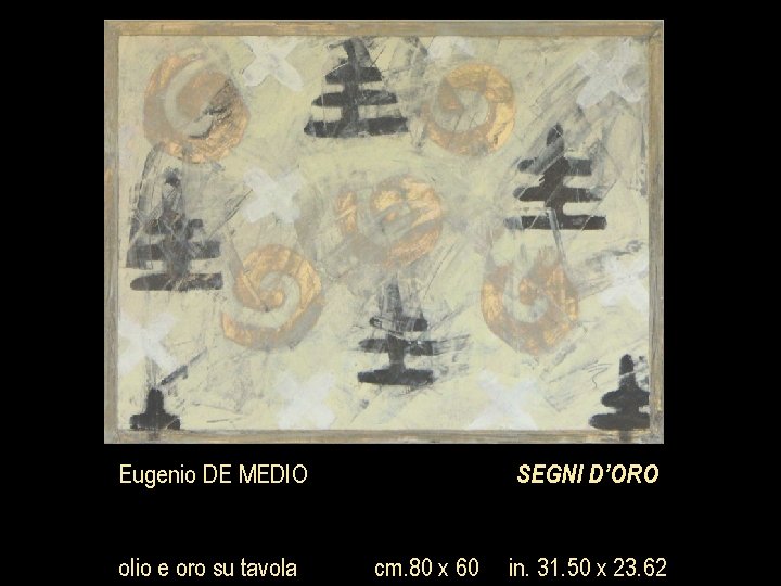 SEGNI D’ORO Eugenio DE MEDIO olio e oro su tavola cm. 80 x 60