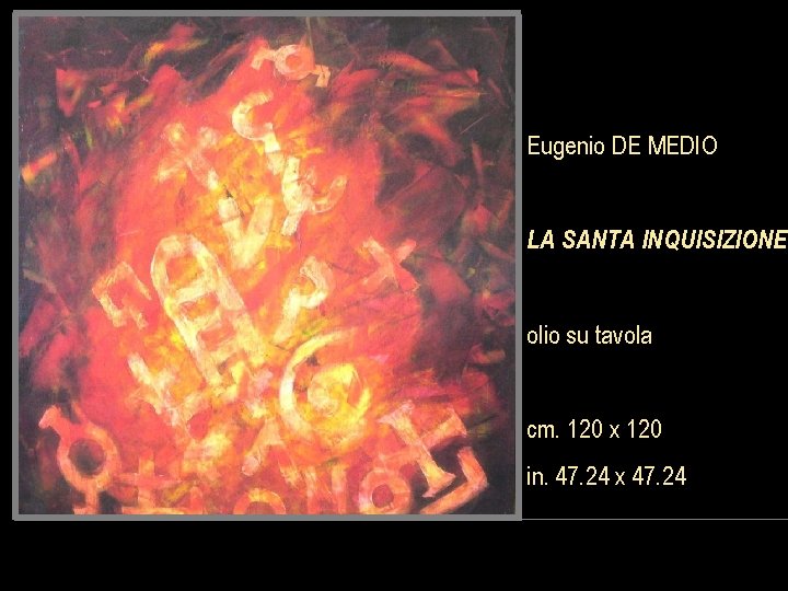 Eugenio DE MEDIO LA SANTA INQUISIZIONE olio su tavola cm. 120 x 120 in.