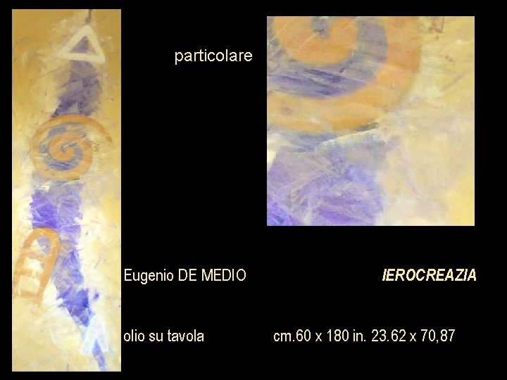 particolare Eugenio DE MEDIO olio su tavola IEROCREAZIA cm. 60 x 180 in. 23.