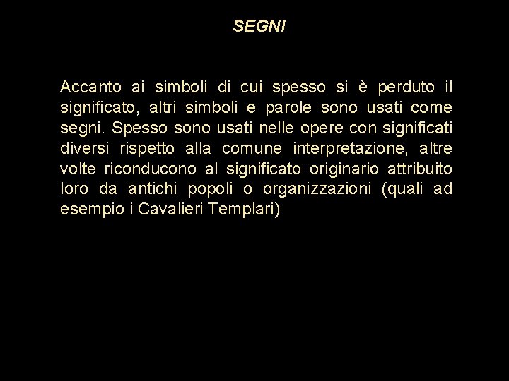 SEGNI Accanto ai simboli di cui spesso si è perduto il significato, altri simboli