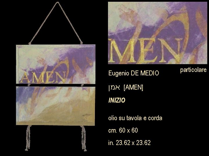 Eugenio DE MEDIO [ אמן AMEN] INIZIO olio su tavola e corda cm. 60