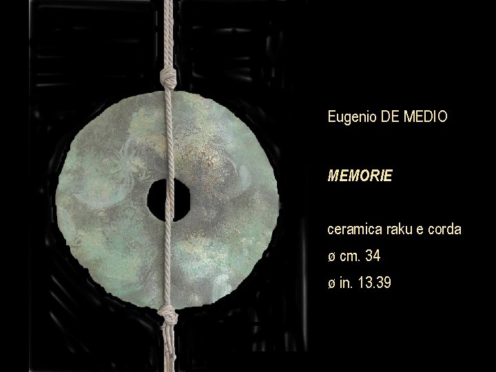 Eugenio DE MEDIO MEMORIE ceramica raku e corda ø cm. 34 ø in. 13.