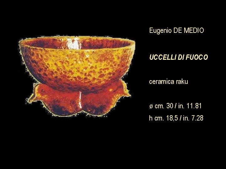 Eugenio DE MEDIO UCCELLI DI FUOCO ceramica raku ø cm. 30 / in. 11.