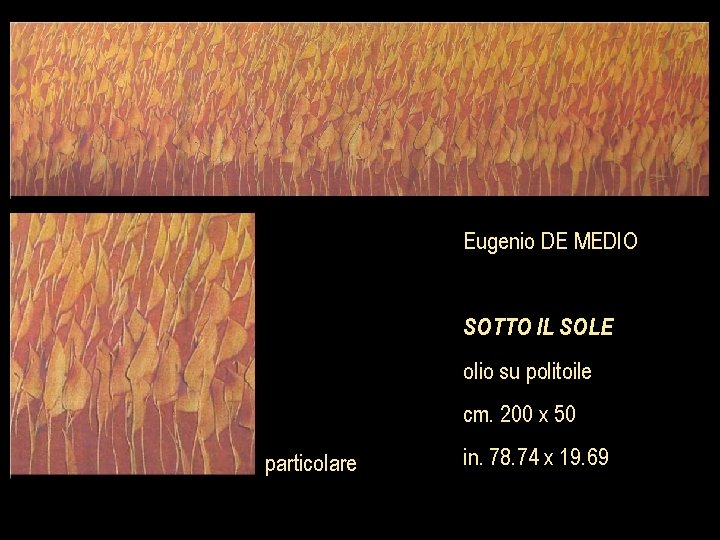 Eugenio DE MEDIO SOTTO IL SOLE olio su politoile cm. 200 x 50 particolare