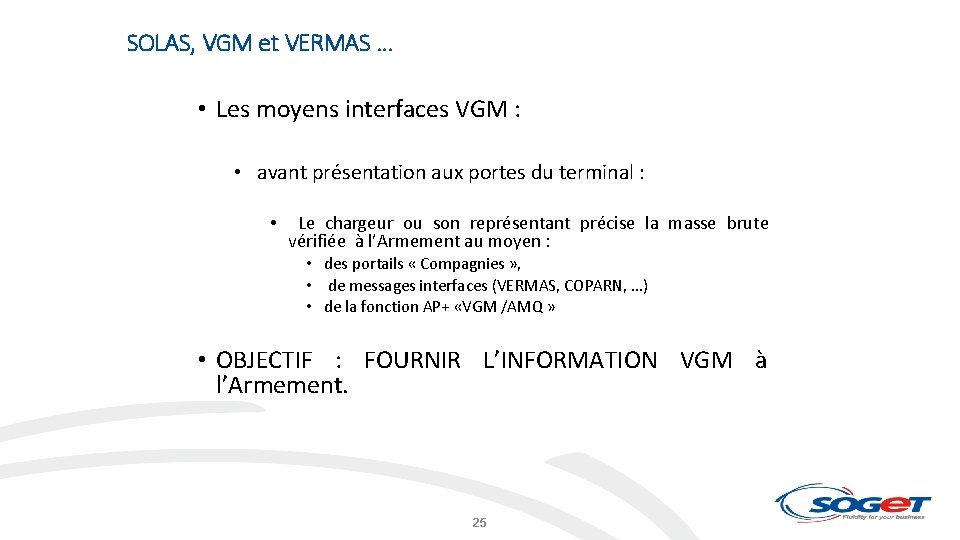 SOLAS, VGM et VERMAS … • Les moyens interfaces VGM : • avant présentation