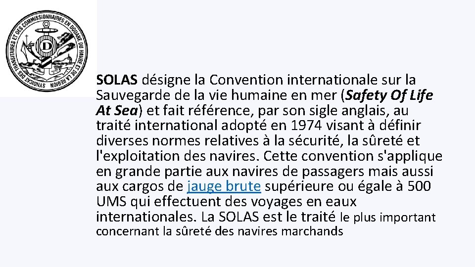  • SOLAS désigne la Convention internationale sur la Sauvegarde de la vie humaine