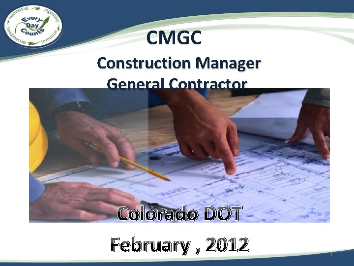 CMGC Construction Manager General Contractor Colorado DOT February , 2012 1 