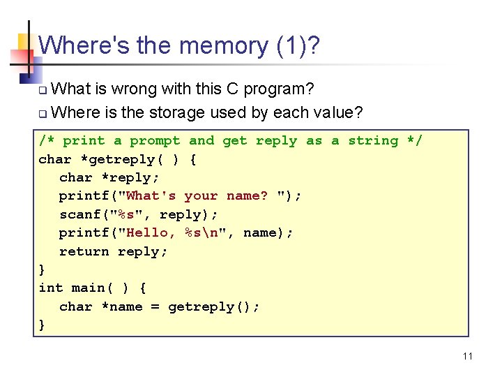 Where's the memory (1)? What is wrong with this C program? q Where is