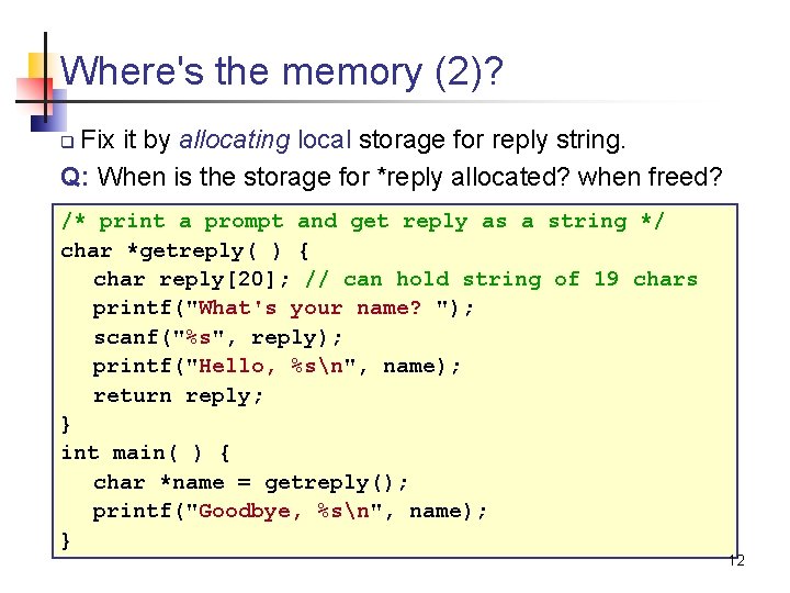 Where's the memory (2)? Fix it by allocating local storage for reply string. Q: