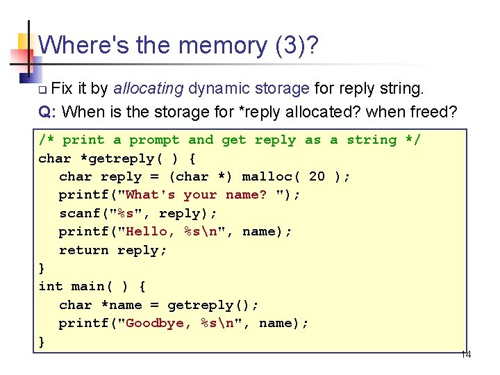 Where's the memory (3)? Fix it by allocating dynamic storage for reply string. Q: