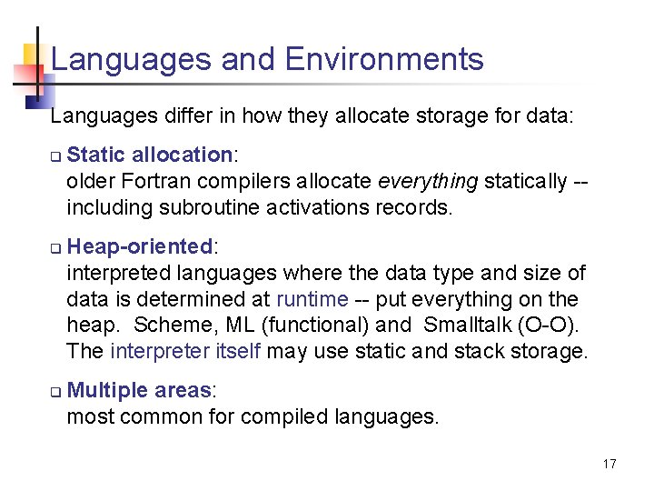 Languages and Environments Languages differ in how they allocate storage for data: q q