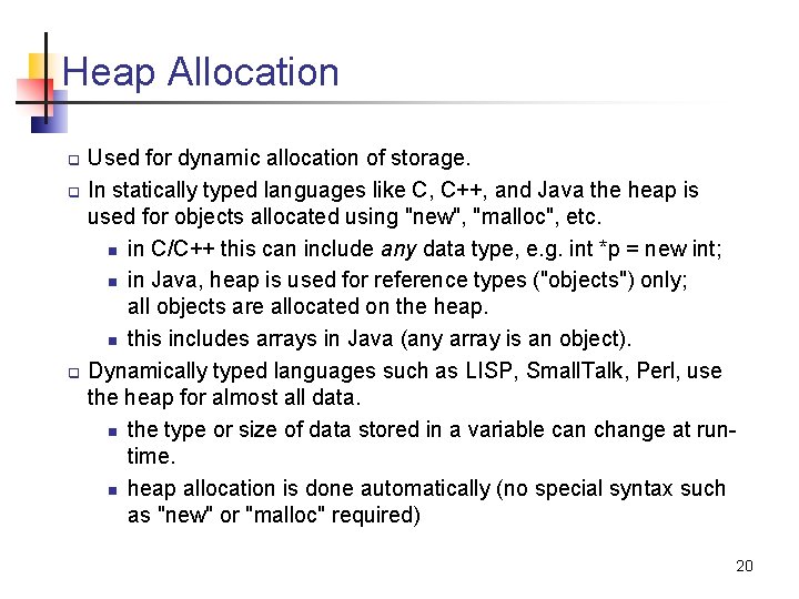 Heap Allocation q q q Used for dynamic allocation of storage. In statically typed