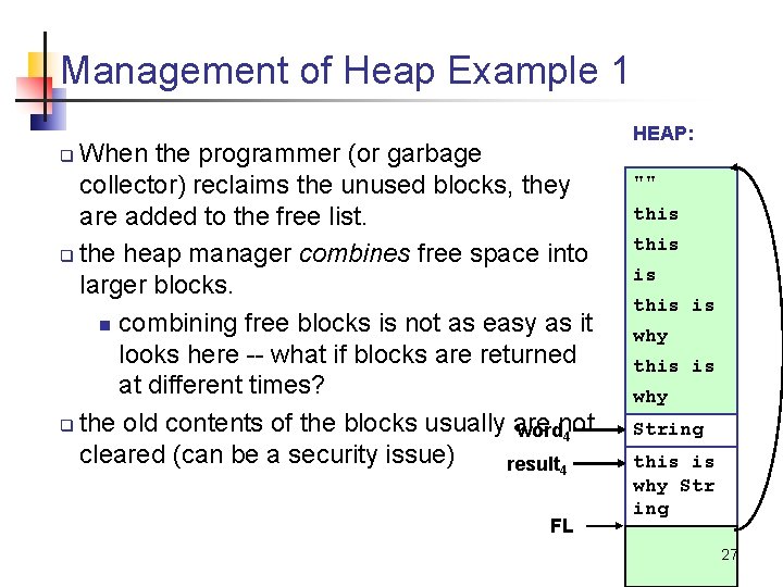 Management of Heap Example 1 When the programmer (or garbage collector) reclaims the unused