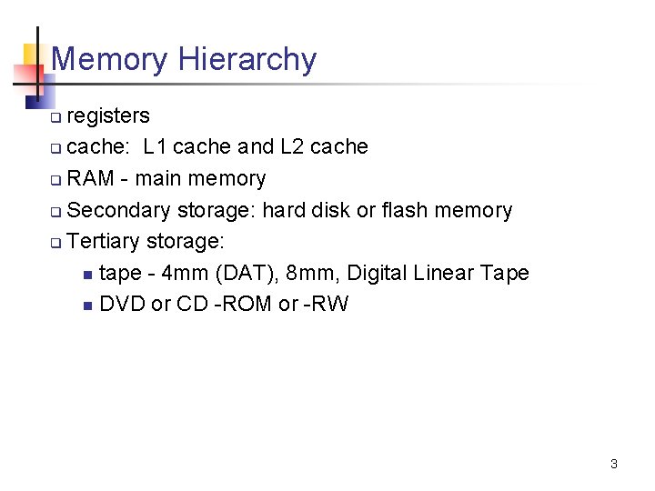 Memory Hierarchy registers q cache: L 1 cache and L 2 cache q RAM