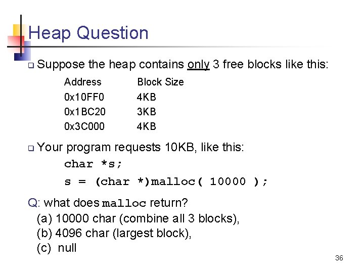 Heap Question q Suppose the heap contains only 3 free blocks like this: Address