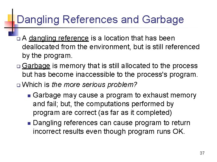 Dangling References and Garbage A dangling reference is a location that has been deallocated