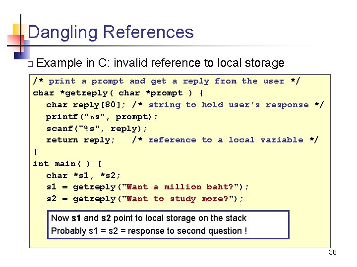 Dangling References q Example in C: invalid reference to local storage /* print a