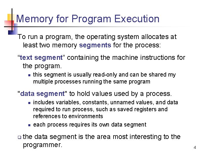 Memory for Program Execution To run a program, the operating system allocates at least