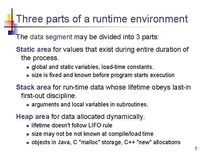 Three parts of a runtime environment The data segment may be divided into 3