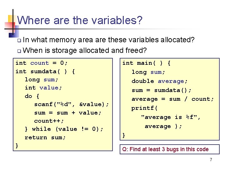 Where are the variables? In what memory area are these variables allocated? q When