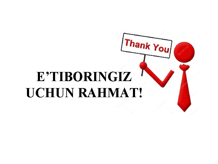 E’TIBORINGIZ UCHUN RAHMAT! E’TIBORINGIZ UCHUN RAHMAT!