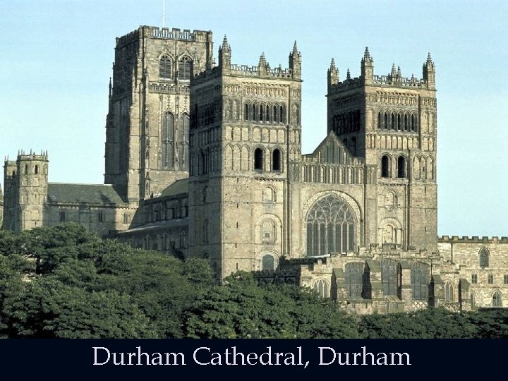 Durham Cathedral, Durham Durham Cathedral, Durham