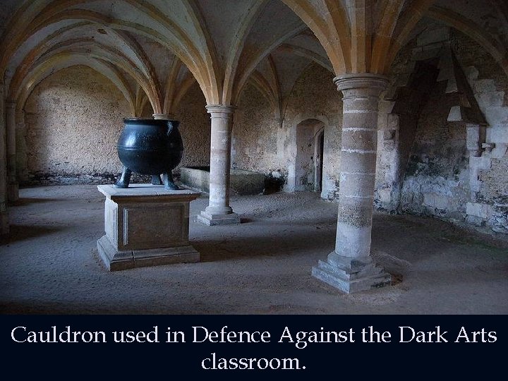 Cauldron used in Defence Against the Dark Arts classroom. Cauldron used in Defence Against the Dark Arts classroom.