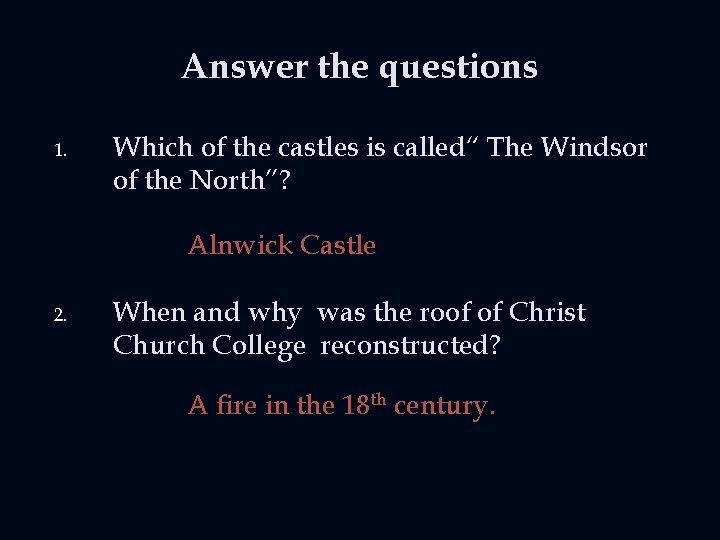 Answer the questions 1. Which of the castles is called“ The Windsor of the