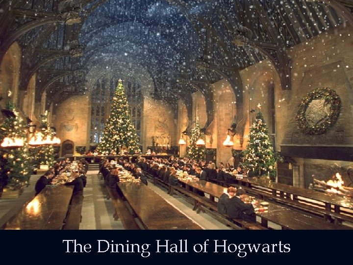 The Dining Hall of Hogwarts The Dining Hall of Hogwarts