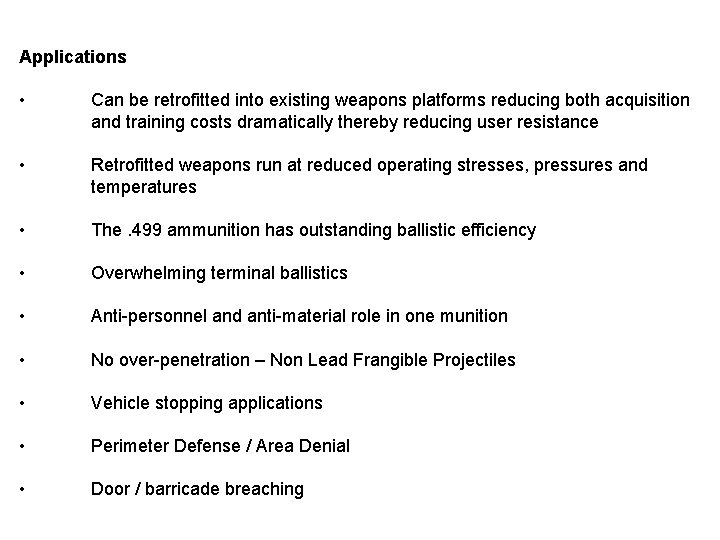 Applications • Can be retrofitted into existing weapons platforms reducing both acquisition and training