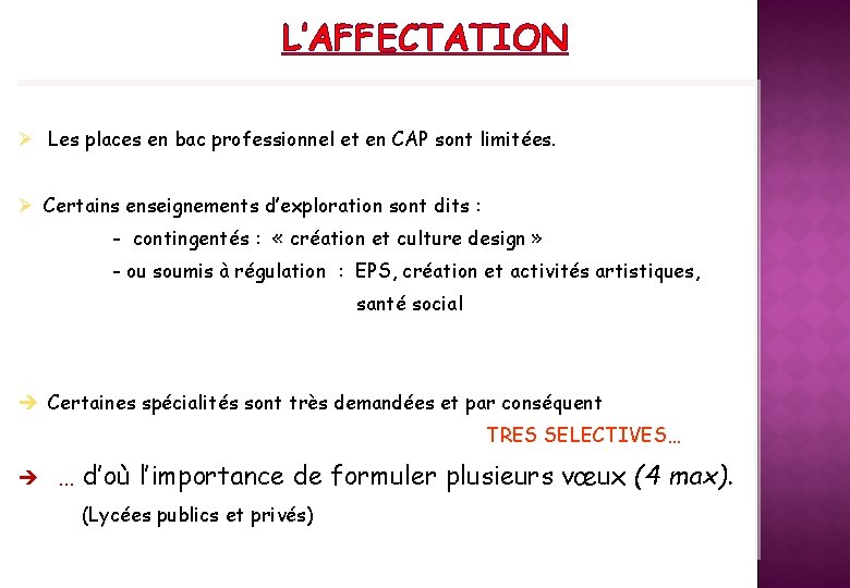 L’AFFECTATION Ø Les places en bac professionnel et en CAP sont limitées. Ø Certains