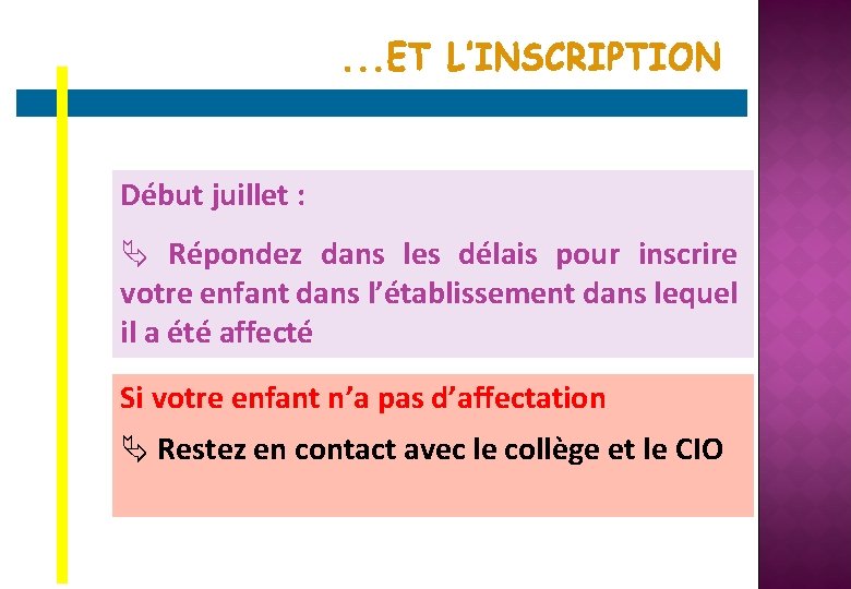 Début juillet : Ä Répondez dans les délais pour inscrire votre enfant dans l’établissement