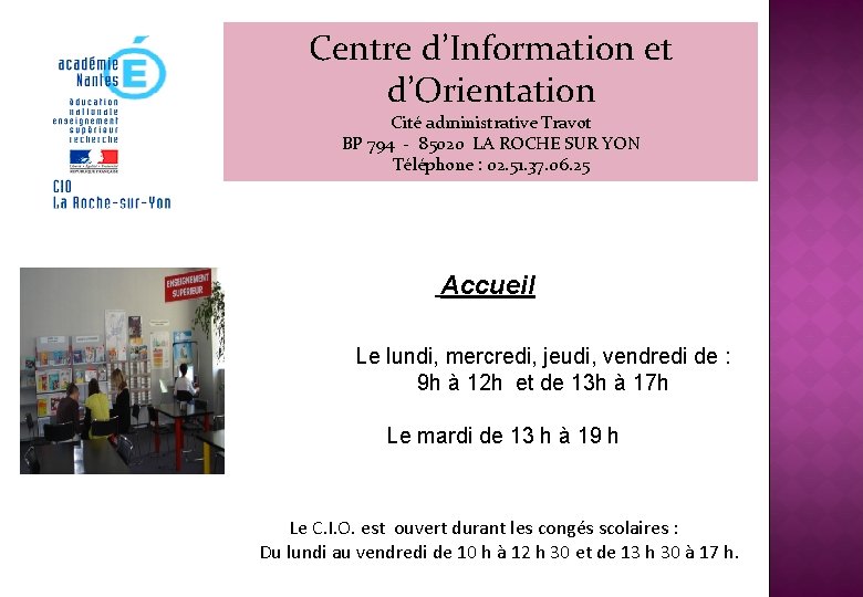 Centre d’Information et d’Orientation Cité administrative Travot BP 794 - 85020 LA ROCHE SUR