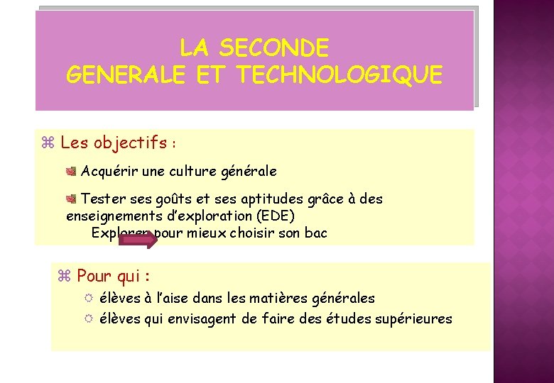 LA SECONDE GENERALE ET TECHNOLOGIQUE Les objectifs : Acquérir une culture générale Tester ses