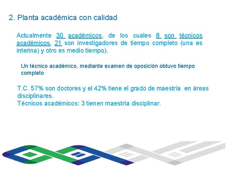 2. Planta académica con calidad Universidad Actualmente 30 académicos, de académicos, 21 son investigadores