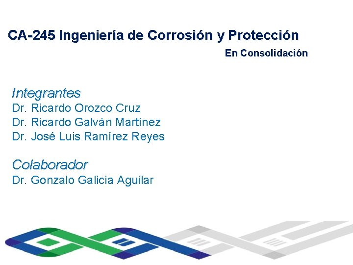 Universidad Veracruzana de Corrosión y Protección CA-245 Ingeniería Instituto de Ingeniería Innovación Académica y