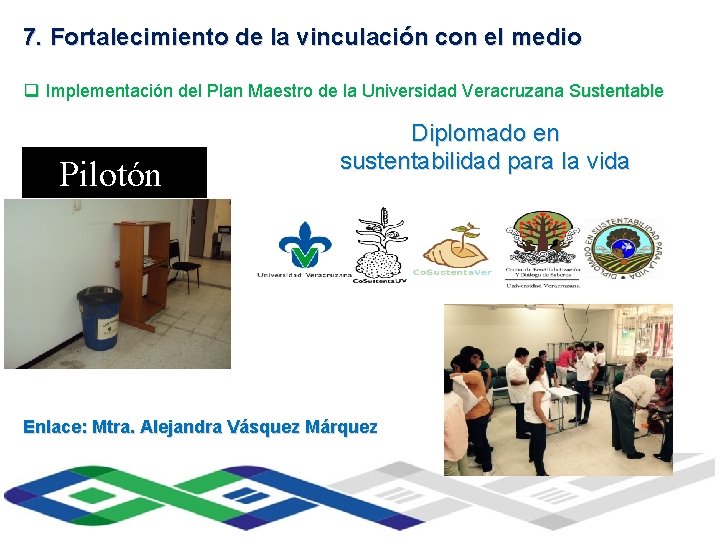 7. Fortalecimiento de la vinculación con el medio Universidad Veracruzana de Ingeniería q Implementación